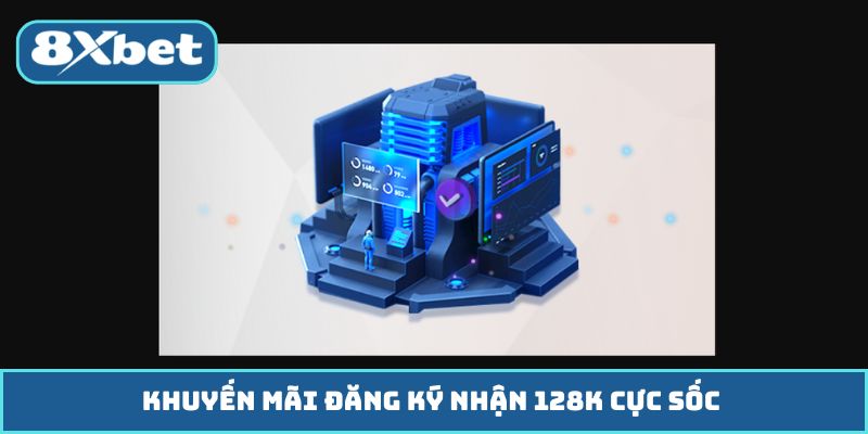 Khuyến mãi đăng ký nhận 128K cực sốc 
