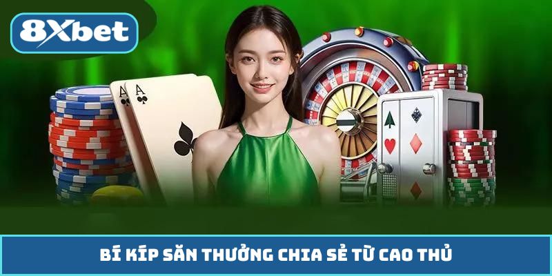 Bí kíp săn thưởng chia sẻ từ cao thủ
